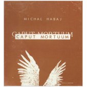 Michal Habaj, Caput Mortuum